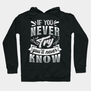 If you never try you'll never know Motivational Saying Hoodie
